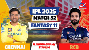 RCB vs CSK | Match Prediction | IPL 2025 Match – 52 | Fantasy XI | Pitch Report