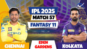 KKR vs CSK | Match Prediction | IPL 2025 Match – 57 | Fantasy XI | Pitch Report