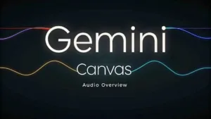 Gemini में शामिल हुए Audio Overview और Canvas फीचर, जानें खासियत