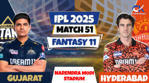 GT vs SRH | Match Prediction | IPL 2025 Match – 51 | Fantasy XI | Pitch Report