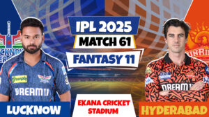 LSG vs SRH | Match Prediction | IPL 2025 Match – 61 | Fantasy XI | Pitch Report